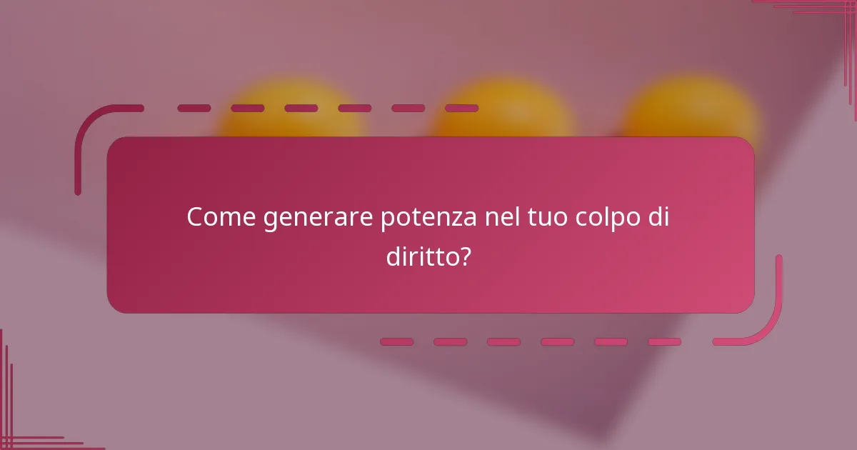 Come generare potenza nel tuo colpo di diritto?