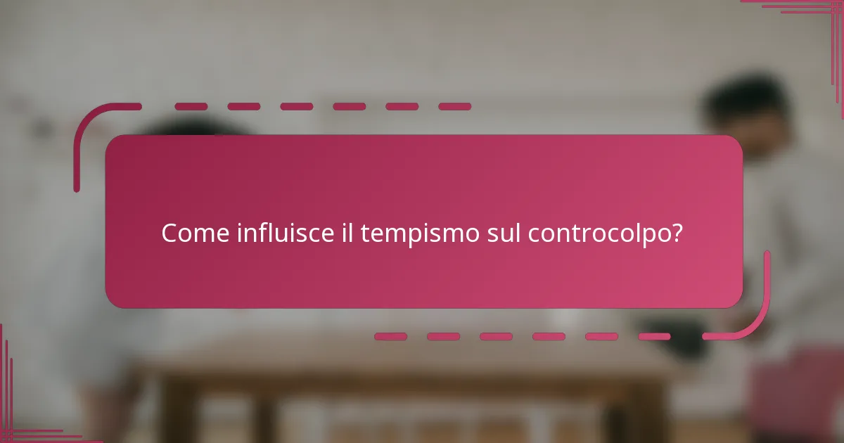 Come influisce il tempismo sul controcolpo?