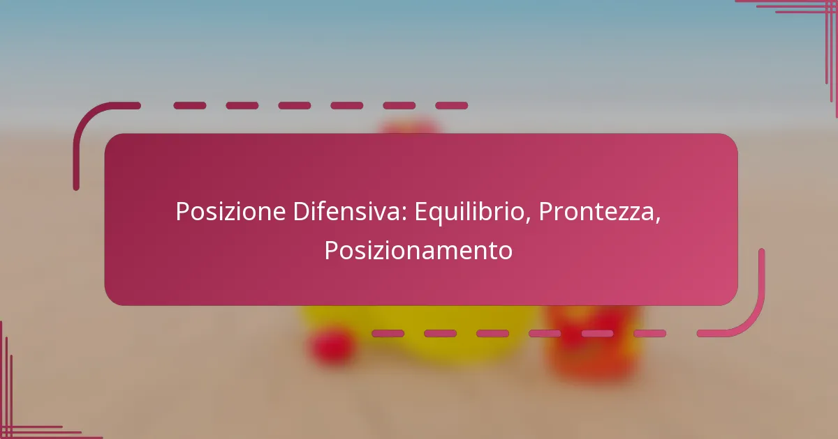 Posizione Difensiva: Equilibrio, Prontezza, Posizionamento