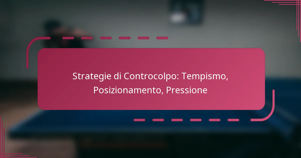Strategie di Controcolpo: Tempismo, Posizionamento, Pressione