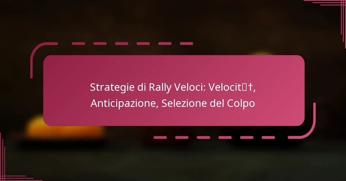 Strategie di Rally Veloci: Velocità, Anticipazione, Selezione del Colpo