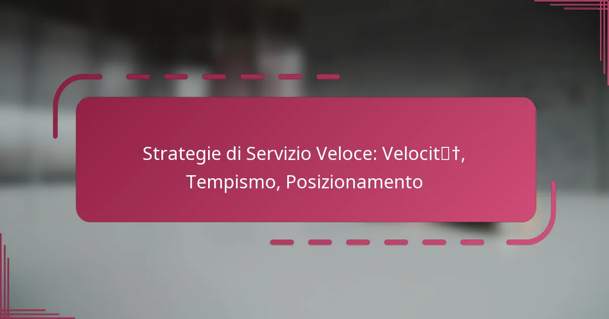 Strategie di Servizio Veloce: Velocità, Tempismo, Posizionamento