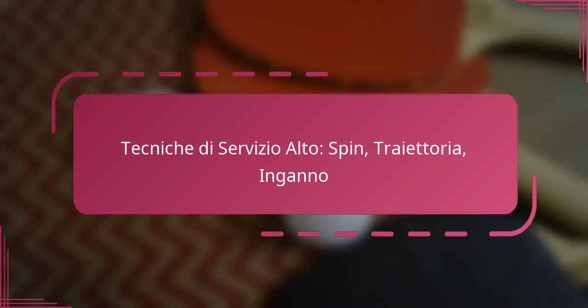 Tecniche di Servizio Alto: Spin, Traiettoria, Inganno