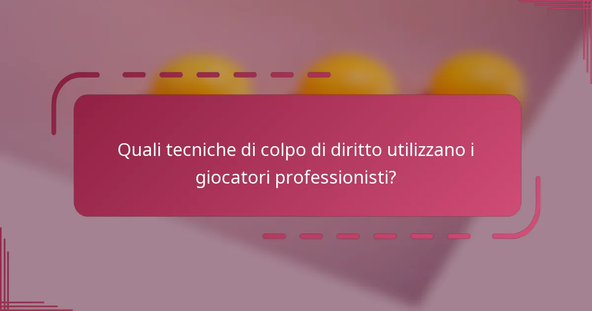 Quali tecniche di colpo di diritto utilizzano i giocatori professionisti?